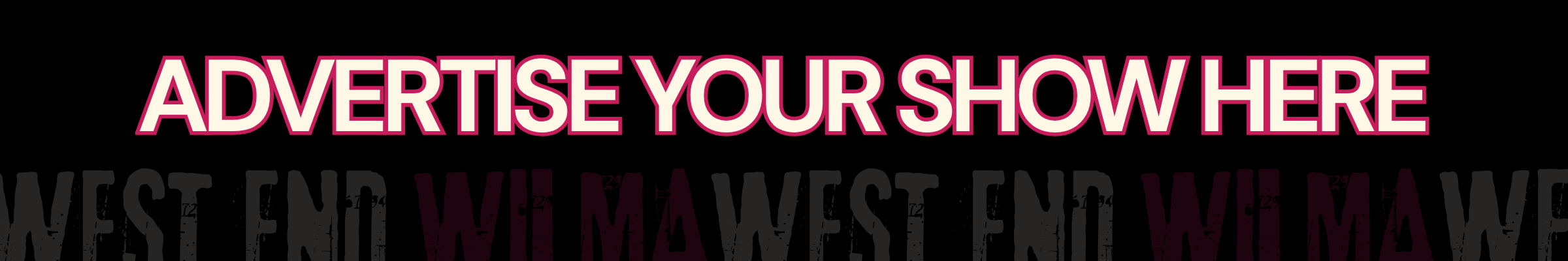 Banner reading 'ADVERTISE YOUR SHOW HERE' in bold pink letters with a black background (advertising call-to-action). The text is large and prominent, suggesting an ad space offer.