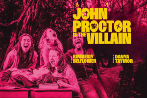 Poster for a play titled 'John Proctor Is the Villain' showing four young actors screaming, with bold yellow title text on a pink-tinted background.