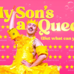 My Son's A Queer But What Can You Do?