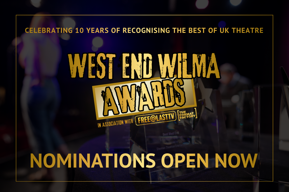 Poster promoting the West End Wilma Awards, announcing nominations are open for UK theatre prizes.