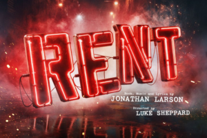 Neon red 'RENT' sign on a smoky promotional poster, with credits for Jonathan Larson and Luke Sheppard nearby.