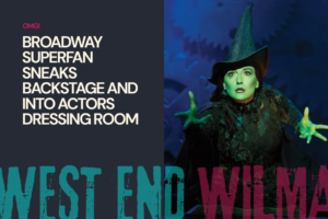 Left dark panel with bold headline: 'Broadway Superfan Sneaks Backstage and Into Actors Dressing Room'; right shows a green-faced Witch in costume performing on stage.