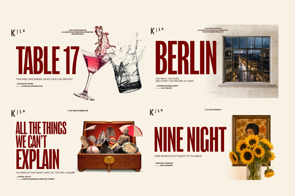 Quartet of Kiln Theatre posters: “Table 17” with champagne glasses clinking, over a cream background; “Berlin” showing a window view of a street at night; “All the Things We Can’t Explain” with an open suitcase of items; and “Nine Night” featuring a vase of sunflowers beside a portrait.