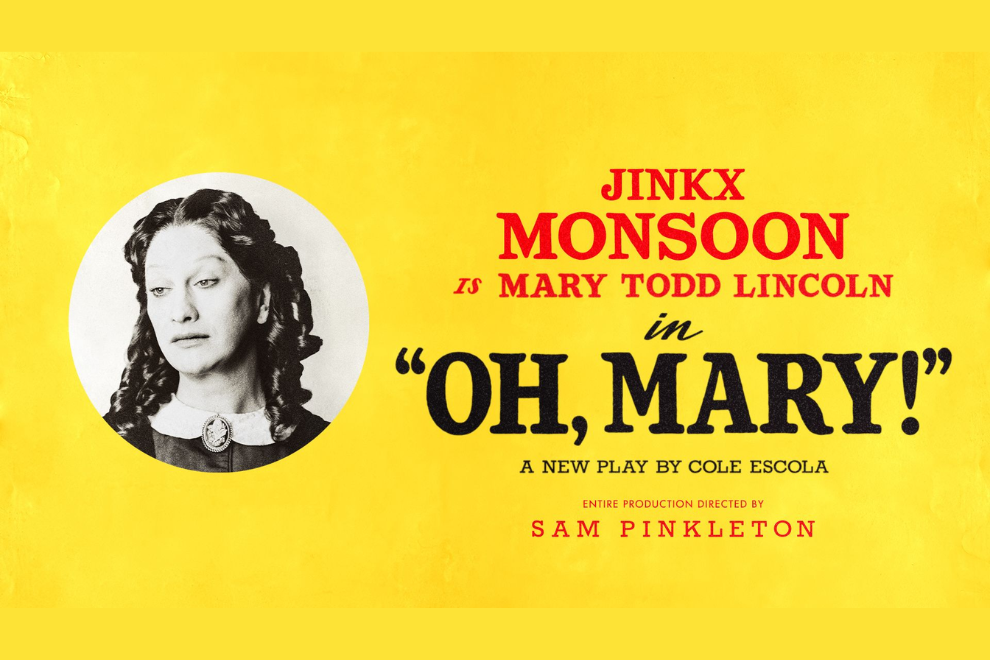 Bright yellow theatre poster: Jinkx Monsoon as Mary Todd Lincoln in the play 'Oh, Mary!'. Bold red and black typography announces the show.