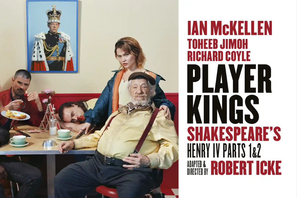 Poster for Player Kings: Shakespeare's Henry IV Parts 1 & 2, adapted and directed by Robert Icke, starring Ian McKellen, Toheeb Jimoh, and Richard Coyle.