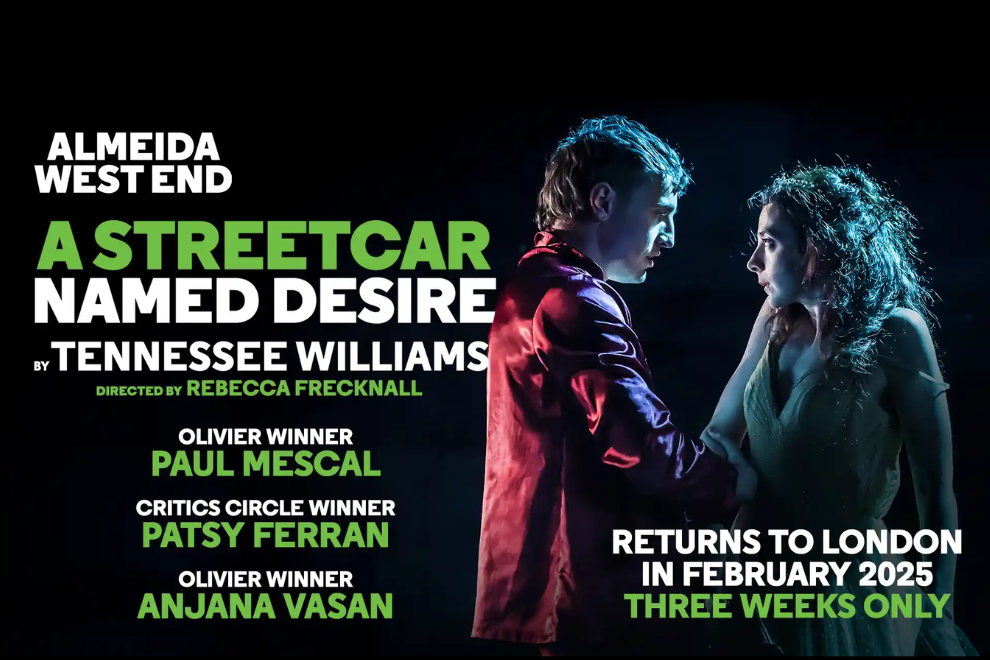 Poster for Almeida West End production of A Streetcar Named Desire; two performers face each other in a dark, dramatic scene with bold white and green typography on the left.