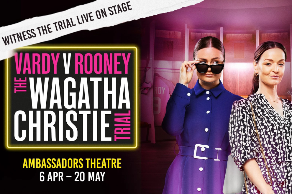 Promotional poster for Vardy v Rooney: The Wagatha Christie Trial at Ambassadors Theatre, featuring two women and the show dates 6 Apr–20 May.