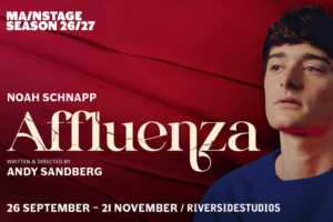 Poster for a play/poster featuring Noah Schnapp for Affluenza; bold beige title across a red fabric background, with a young man in a blue shirt on the right. Includes show dates and venue: 26 September–21 November, Riverside Studios, written & directed by Andy Sandberg.