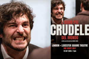 Close-up of a man making a furious face beside a bold theatre poster reading 'L'UOMO PIÙ CRUDEL DEL MONDO' with London venue details.
