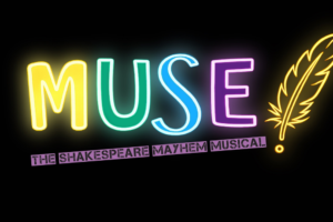 Neon sign reading MUSE in rainbow colors with a glowing quill on the right; subtitle: 'The Shakespeare Mayhem Musical'.