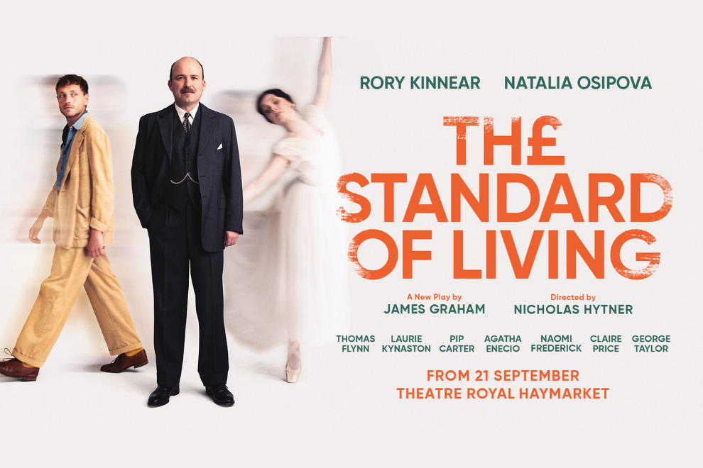 Poster for a stage play 'The Standard of Living' with three actors left (man in tan suit, man in dark suit, blurred woman in white) and the orange title on the right; credits above and below. From 21 September at Theatre Royal Haymarket.